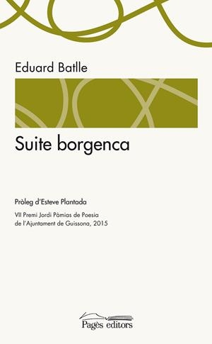 SUITE BORGENCA (VII PREMI JORDI PAMIAS DE POESIA DE L,AJUNTAMENT DE GUISSONA 2015) | 9788499757438 | BATLLE,EDUARD