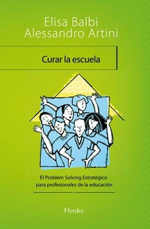 CURAR LA ESCUELA. PROBLEM SOLVING ESTRATEGICO PARA PROFESIONALES DE LA EDUCACION | 9788425427688 | BALBI,ELISA ARTINI,ALESSANDRO