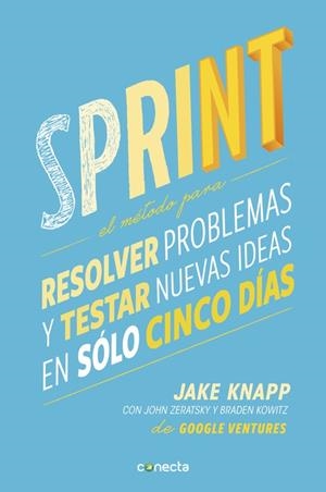SPRINT. EL METODO PARA RESOLVER PROBLEMAS Y TESTAR NUEVAS IDEAS EN SOLO CINCO DIAS | 9788416029686 | KNAPP,JAKE ZARATSKY,JOHN KOWITZ,BRADEN