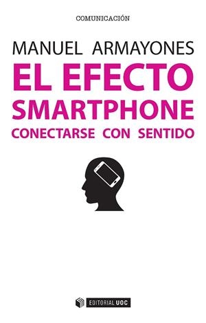 EFECTO SMARTPHONE. CONECTARSE CON SENTIDO | 9788491162865 | ARMAYONES,MANUEL