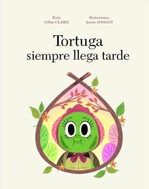 TORTUGA SIEMPRE LLEGA TARDE | 9788416648467 | CLAIRE,CELINE
