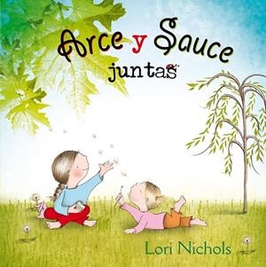 ARCE Y SAUCE JUNTAS | 9788416648474 | NICHOLS,LORI