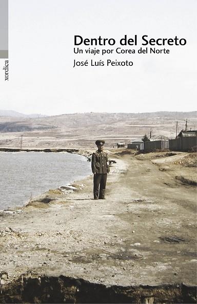 DENTRO DEL SECRETO. UN VIAJE POS COREA DEL NORTE | 9788416461073 | PEIXOTO,JOSE LUIS