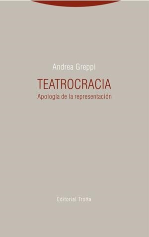 TEATROCRACIA. APOLOGIA D ELA REPRESENTACION | 9788498796414 | GREPPI,ANDREA