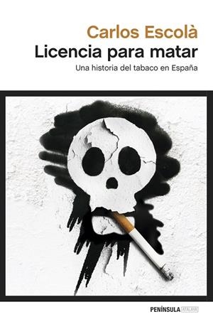 LICENCIA PARA MATAR. UNA HISTORIA DEL TABACO EN ESPAÑA | 9788499425177 | ESCOLA,CARLES
