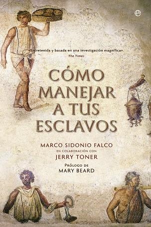COMO MANEJAR A TUS ESCLAVOS | 9788490606803 | SIDONIO FALCO,MARCO