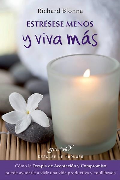 ESTRESESE MENOS Y VIVA MAS. TERAPIA DE ACEPTACION Y COMPROMISO | 9788433026057 | BLONNA,RICHARD