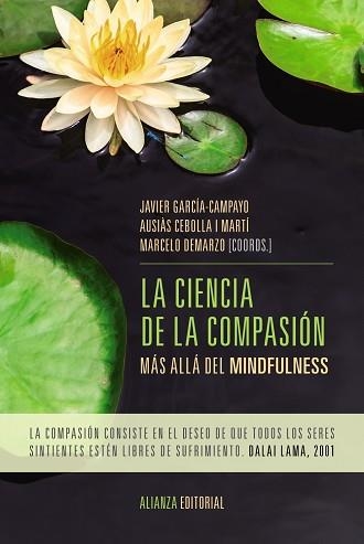 CIENCIA DE LA COMPASION. MAS ALLA DEL MINDFULNESS | 9788491043881 | GARCIA-CAMPAYO,JAVIER DEMARZO,MARCELO CEBOLLA I MARTI,AUSIAS