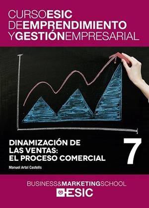 DINAMIZACION DE LAS VENTAS. EL PROCESO COMERCIAL. CURSO ESIC DE EMPRENDIMIENTO Y GESTION EMPRESARIAL | 9788473569446 | ARTAL CASTELLS,MANUEL