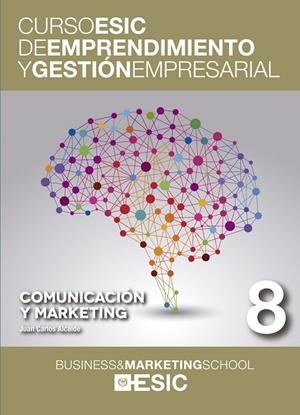 COMUNICACION Y MARKETING. CURSO ESIC DE EMPRENDIMIENTO Y GESTION EMPRESARIAL | 9788473569514 | ALCAIDE FERNANDEZ,JUAN CARLOS