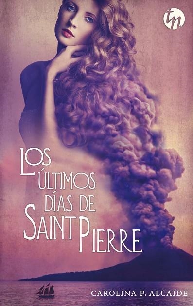 ULTIMOS DIAS DE SAINT PIERRE | 9788468781389 | ALCAIDE,CAROLINA