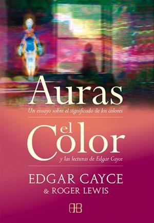 AURAS ENSAYO SOBRE EL SIGNIFICADO DE LOS COLORES, EL COLOR | 9788496111325 | CAYCE,EDGAR