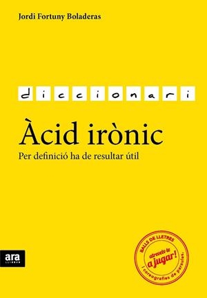 DICCIONARI ACID IRONIC | 9788416154784 | FORTUNY BOLADERAS,JORDI