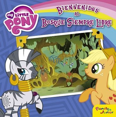 BIENVENIDOS AL BOSQUE SIEMPRE LIBRE | 9788408157069 | MY LITTLE PONY