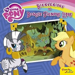BIENVENIDOS AL BOSQUE SIEMPRE LIBRE | 9788408157069 | MY LITTLE PONY