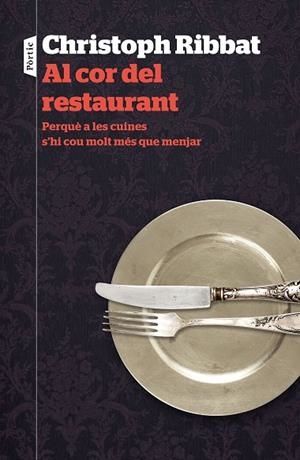 AL COR DEL RESTAURANT. PERQUE A LES CUINES S,HI COU MOLT MES QUE MENJAR | 9788498093742 | RIBBAT,CHRISTOPH