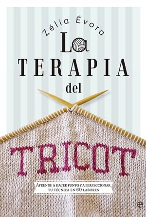 TERAPIA DEL TRICOT | 9788490607183 | EVORA,ZELIA