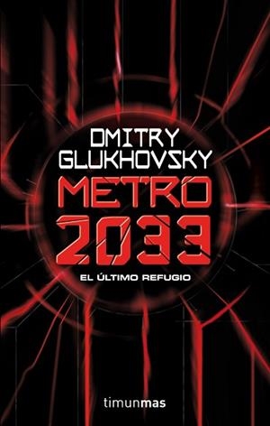 METRO 2033. EL ULTIMO REFUGIO | 9788448005009 | GLUKHOVSKY,DMITRY