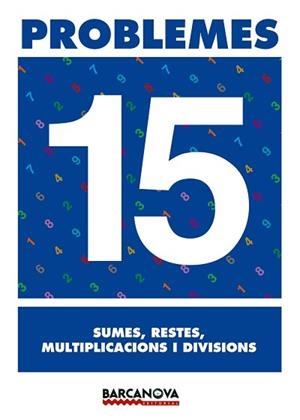 PROBLEMES 15 SUMES, RESTES, MULTIPLICACIONS I DIVISIONS | 9788448914349