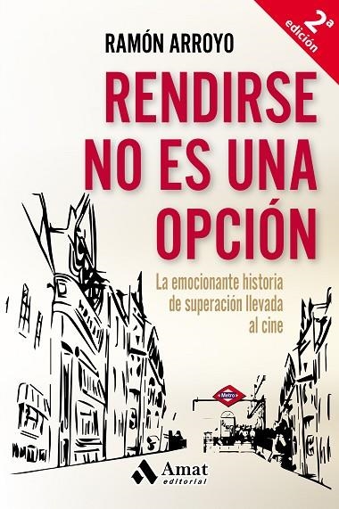 RENDIRSE NO ES UNA OPCION. LA EMOCIONANTE HISTORIA DE SUPERACION LLEVADA AL CINE | 9788497358415 | ARROYO,RAMON