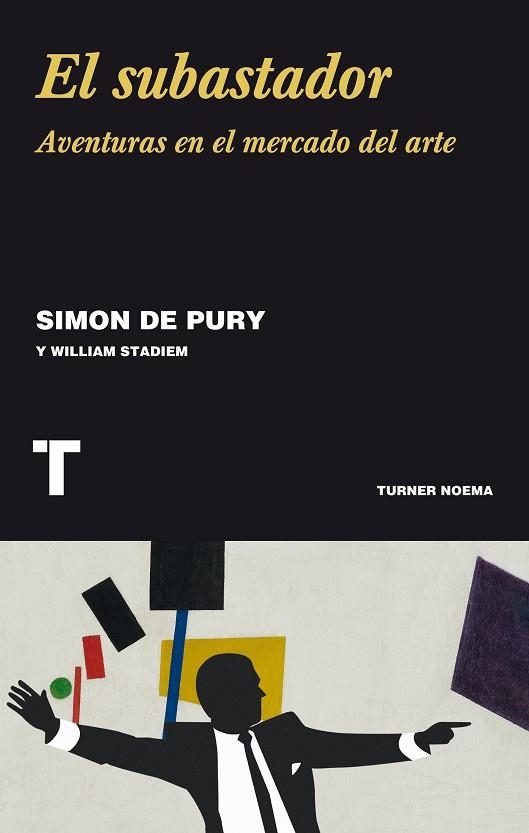 SUBASTADOR. AVENTURAS EN EL MERCADO DEL ARTE | 9788416354153 | PURY,SIMON DE STADIEM,WILLIAM