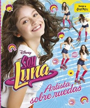 SOY LUNA,ARTISTA SOBRE RUEDAS | 9788499518213 | DISNEY