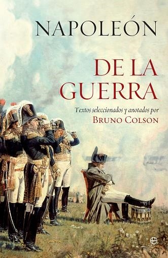 DE LA GUERRA (TEXTOS SELECCIONADOS Y ANOTADOS POR BRUNO COLSON) | 9788490607213 | NAPOLEON