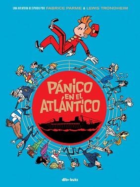 PANICO EN EL ATLANTICO UNA AVENTURA DE SPIROU | 9788416507092 | TRONDHEIM,LEWIS PARME,FABRICE