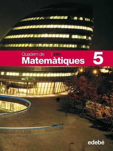 QUADERN DE MATEMATIQUES Nº 5 ESO | 9788423691128