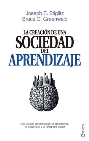 CREACION DE UNA SOCIEDAD DEL APRENDIZAJE | 9788490605639 | STIGLITZ,JOSEPH E.(PREMIO NOBEL DE ECONOMIA 2001) GREENWALD,BRUCE C.