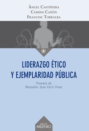 LIDERAZGO ETICO Y EJEMPLARIDAD PUBLICA | 9788497437233 | CASTIÑEIRA,ANGEL TORRALBA,FRANCESC CAÑON,CAMINO