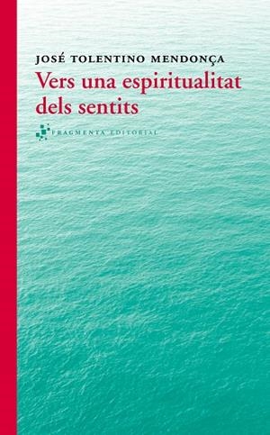 VERS UNA ESPIRITUALITAT DELS SENTITS | 9788415518280 | TOLENTINO MENDOÇA,JOSE
