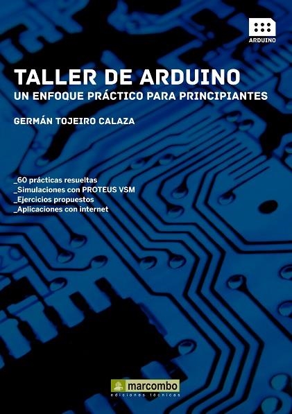 TALLER DE ARDUINO. UN ENFOQUE PRACTICO PARA PRINCIPIANTES | 9788426721501 | TOJEIRO CALAZA,GERMAN
