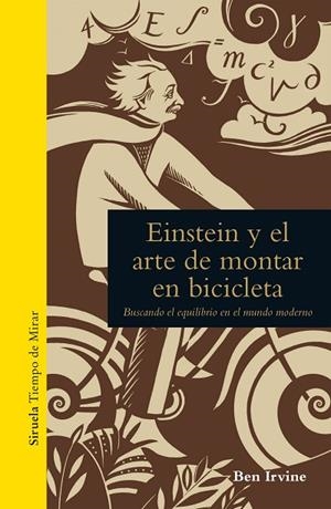 EINSTEIN Y EL ARTE DE MONTAR EN BICICLETA. BUSCANDO EL EQUILIBRIO EN EL MUNDO MODERNO | 9788416638956 | IRVINE,BEN