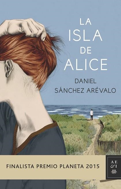 ISLA DE ALICE FINALISTA PREMIO PLANETA 2015 | 9788408147886 | SANCHEZ AREVALO,DANIEL