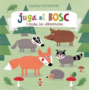 JUGA AL BOSC I TROBA LES DIFERENCIES | 9788466140300 | HOLTFRETER,NASTJA