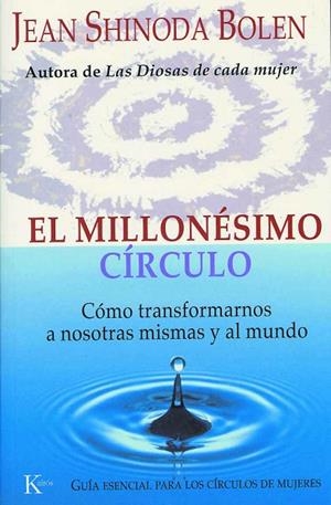 MILLONESIMO CIRCULO. COMO TRANFORMARNOS A NOSOTRAS MISMAS Y AL MUNDO | 9788472455788 | SHINODA BOLEN,JEAN