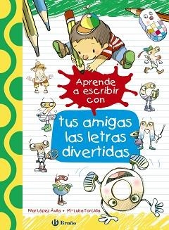 APRENDE A ESCRIBIR CON TUS AMIGAS LAS LETRAS DIVERTIDAS | 9788469605929 | LOPEZ AVILA,PILAR TORCIDA,MARIA LUISA