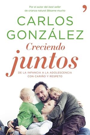 CRECIENDO JUNTOS. DE LA INFANCIA A LA ADOLESCENCIA CON CARIÑO Y RESPETO | 9788499983370 | GONZALEZ,CARLOS