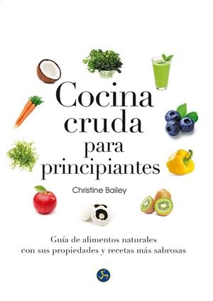 COCINA CRUDA PARA PRINCIPIANTES | 9788415887126 | BAILEY,CHRISTINE