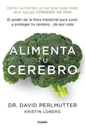 ALIMENTA TU CEREBRO EL PODER DE LAS BACTERIAS INTESTINALES PARA CURAR Y PROTEGER TU CEREBRO | 9788425353482 | PERLMUTTER,DAVID LOBERG,KRISTIN