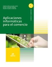 APLICACIONES INFORMATICAS PARA EL COMERCIO | 9788490032701 | AGUILERA LOPEZ,PURIFICACION CAMPAÑA JIMENEZ,RAFAEL VALENCIA SANCHEZ,HELENA