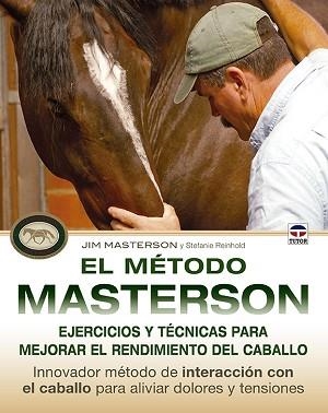 METODO MASTERSON. EJERCICIOS Y TECNICAS PARA MEJORAR EL RENDIMIENTO DEL CABALLO | 9788479029982 | MASTERSON,JIM