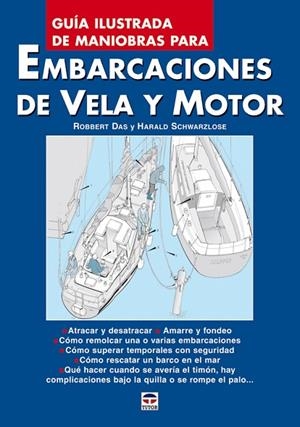 EMBARCACIONES DE VELA Y MOTOR. GUIA ILUSTRADA DE MANIOBRAS PARA | 9788479026356 | DAS,ROBBERT SCHWARZLOSE,HARALD