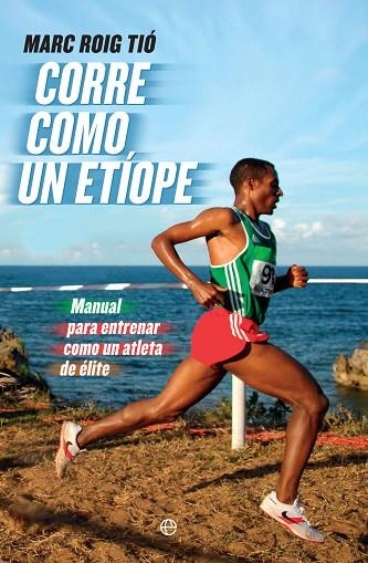 CORRE COMO UN ETIOPE | 9788490607251 | ROIG TIO,MARC
