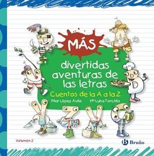 MAS DIVERTIDAS AVENTURAS DE LAS LETRAS. CUENTOS DE LA A A LA Z VOL. 2 | 9788469603536 | LOPEZ AVILA,PILAR TORCIDA,MARIA LUISA