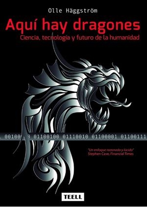 AQUI HAY DRAGONES. CIENCIA, TECNOLOGIA Y FUTURO DE LA HUMANIDAD | 9788416511099 | HAGGSTROM,OLLE