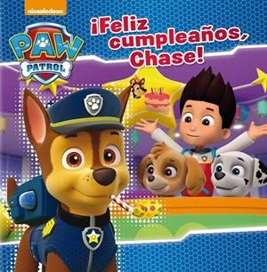 FELIZ CUMPLEAÑOS CHASE! PAW PATROL | 9788448847173