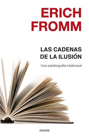 CADENAS DE LA ILUSION. UNA AUTOBIOGRAFIA INTELECTUAL | 9788449332463 | FROMM,ERICH