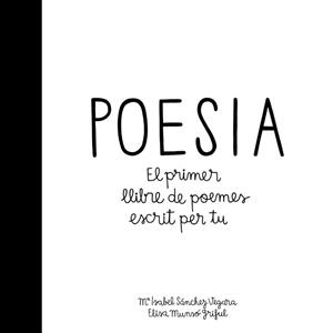 POESIA EL PRIMER LLIBRE DE POEMES ESCRIT PER TU | 9788424658908 | SANCHEZ VEGARA,Mª ISABEL MUNSO GRIFUL,ELISA